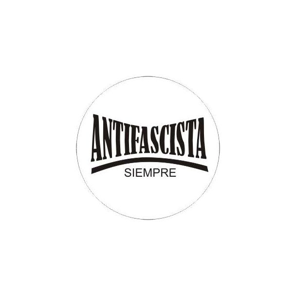 CHAPA 076 - ANTIFASCISTA SIEMPRE 100