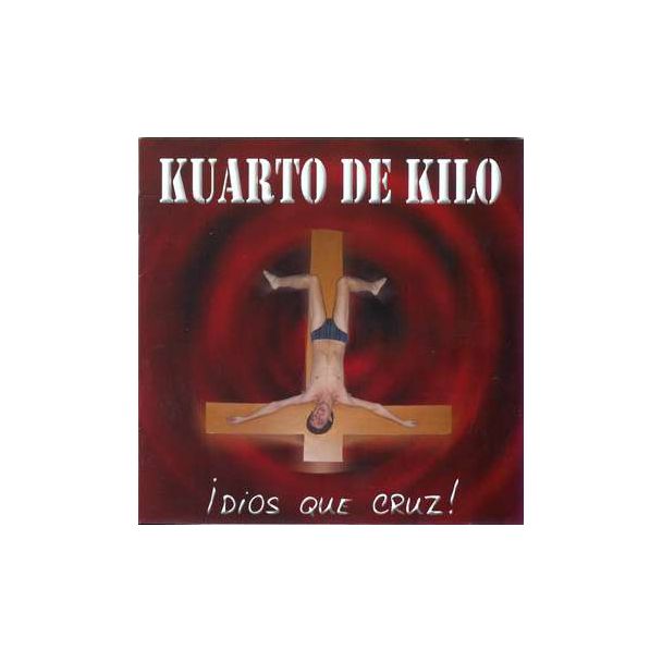 KUARTO DE KILO  ¡Dios qué cruz!  (2005) 100