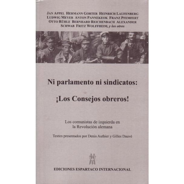 NI PARLAMENTO NI SINDICATOS: ¡ LOS CONSEJOS OBREROS !