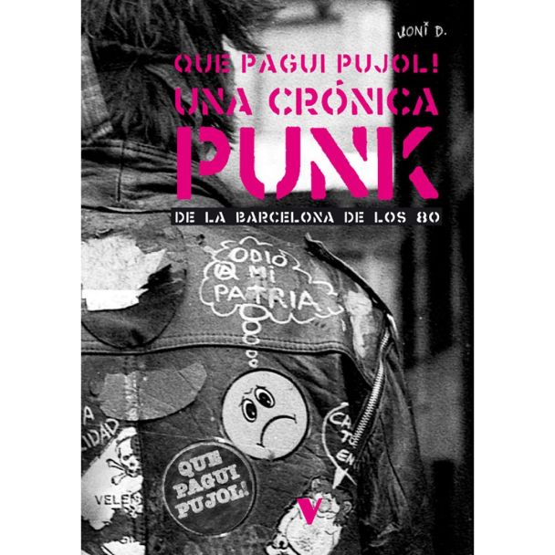 QUE PAGUI PUJOL  Una crónica punk de la BCN de los 80 (En Castellano  -2ª edición-)