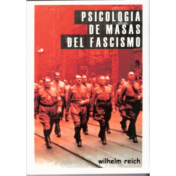 PSICOLOGIA DE MASAS DEL FASCISMO (WILHELM REICH)