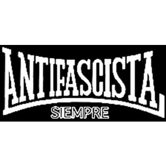 ANTIFASCISTA SIEMPRE  camiseta chica m/c entallada 100