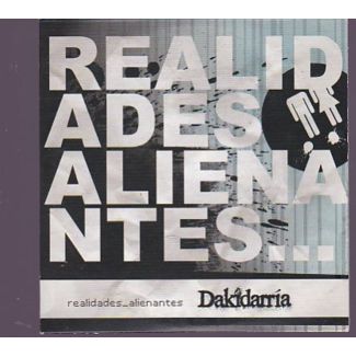 DAKIDARRIA Realidades alienantes...CD