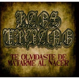 KAOS URBANO Te olvidaste matarme al nacer CD