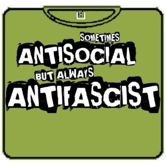 SOMETIMES ANTISOCIAL, but ALWAYS ANTIFASCIST 100