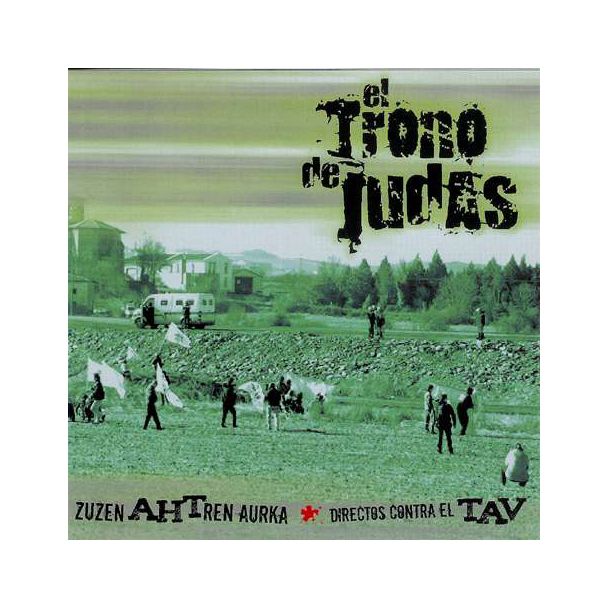 EL TRONO DE JUDAS  Zuazen ahtren aurka directo contra el tav CD+DVD