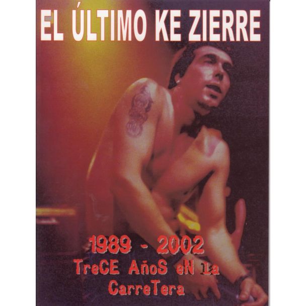 EL ÚLTIMO KE ZIERRE 1988-2002 Trece años en la carretera